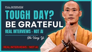 Why Practice Gratitude When Life Feels Unfair? | Master Shi Heng Yi (REAL INTERVIEWS-NOT AI VOICE)