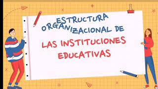 Estructura Organizacional de las Instituciones Educativas