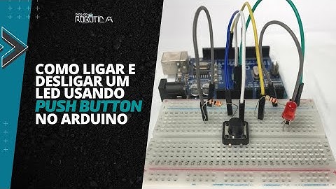 Tutorial: Como Ligar e desligar um LED com botão no Arduino