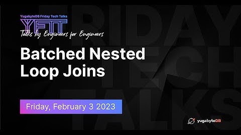 Batched Nested Loop Joins | YugabyteDB Friday Tech Talks | Episode 51