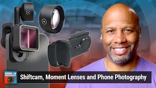 Your Phone As a DSLR?  Shiftcam, Moment Lenses and Phone Photography