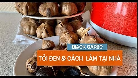 #59 TỎI ĐEN | HƯỚNG DẪN CÁCH LÀM TỎI ĐEN TẠI NHÀ, RẤT CHI TIẾT TỪNG BƯỚC MỘT | Black Garlic