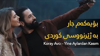 Koray Avcı - Yine Aylardan Kasım Subtitle Kurdish ژێرنووسی کوردی