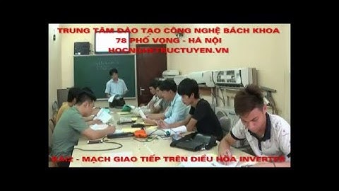 LỚP HỌC SỬA CHỮA ĐIỀU HÒA INVERTER - NGUYÊN LÝ MẠCH GIAO TIẾP