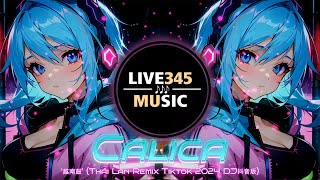 TIKTOK || Calica - Thái Lan Remix '越南鼓' (DJ Remix Tiktok 2024 DJ抖音版) - LIVE345MUSIC