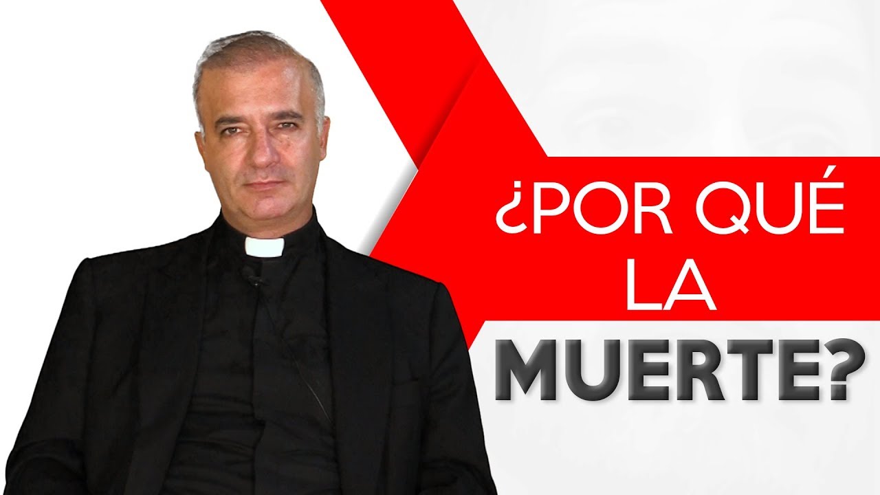 Nazaret TV - - Padre Ángel Espinosa de los Monteros - ¿Por qué la muerte?
