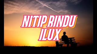NITIP RINDU - ILUX [ Official Video Liric ]