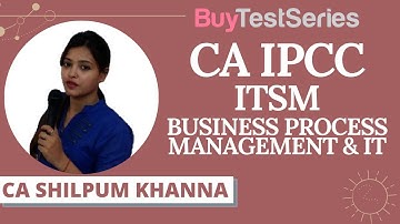 CA IPCC ITSM Business Process Management & IT Video lecture by CA Shilpum Khanna
