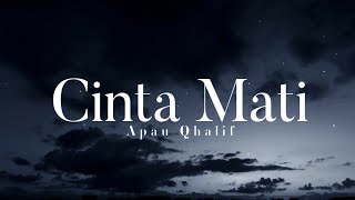 Cinta Mati - Apau Qhalif (lirik)