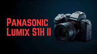 Lumix S1H II Rumors Just Changed the Full-Frame Video Market Forever