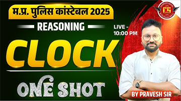 💥 MP Police 2025 | Reasoning Clock  One Shot Class | Most Expected Topic | By Pravesh Sir