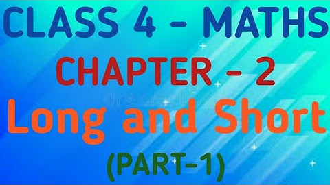 Class 4 Maths | Chapter 2 - Long and Short | CBSE | NCERT | GeopByte | Part-1