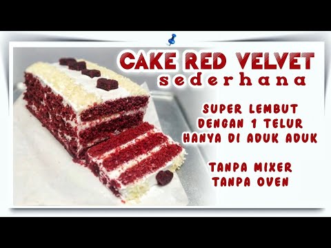 Resep CAKE RED VELVET SUPER LEMBUT 1 TELUR (TANPA MIXER, TANPA OVEN, TAKARAN SENDOK)