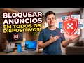 COMO BLOQUEAR ANUNCIOS EM TODOS OS DISPOSITIVOS DA SUA CASA!