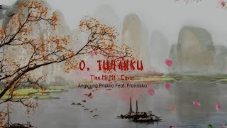 O, TUHANKU - TIAN MI MI (Cover) - Angklung Priskila Feat. Fransiska
