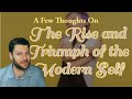 A Few Thoughts on Rise and Triumph of the Modern Self