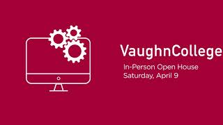 Vaughn College Spring 2022 Open House: Saturday, April 9 at 10 a.m.