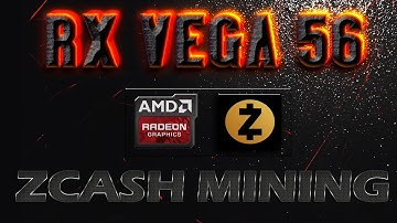 RX VEGA 56 Zcash mining Hashrate | Power usage AMD RX/R9 GPU vs NVIDIA GTX 10/9 series