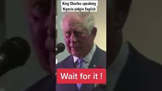 King Charles of England  speaking Nigeria pidgin English #England #shorts #short #youtubeshorts