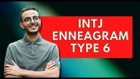 INTJ Enneagram Type 6|Personality Types