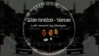 Gülden Karaböcek - Yalancısın [Lofi Rework by Olcayto] Resimi