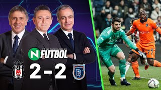 Beşiktaş 2 - 2 Başakşehir Maç Sonu Metin Tekin, Önder Özen, Murat Kosova Ile N Futbol
