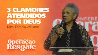 3 Clamores atendidos por Deus | Miss. Edméia Williams | Conf. Operação Resgate | Vitória | 29/11/22