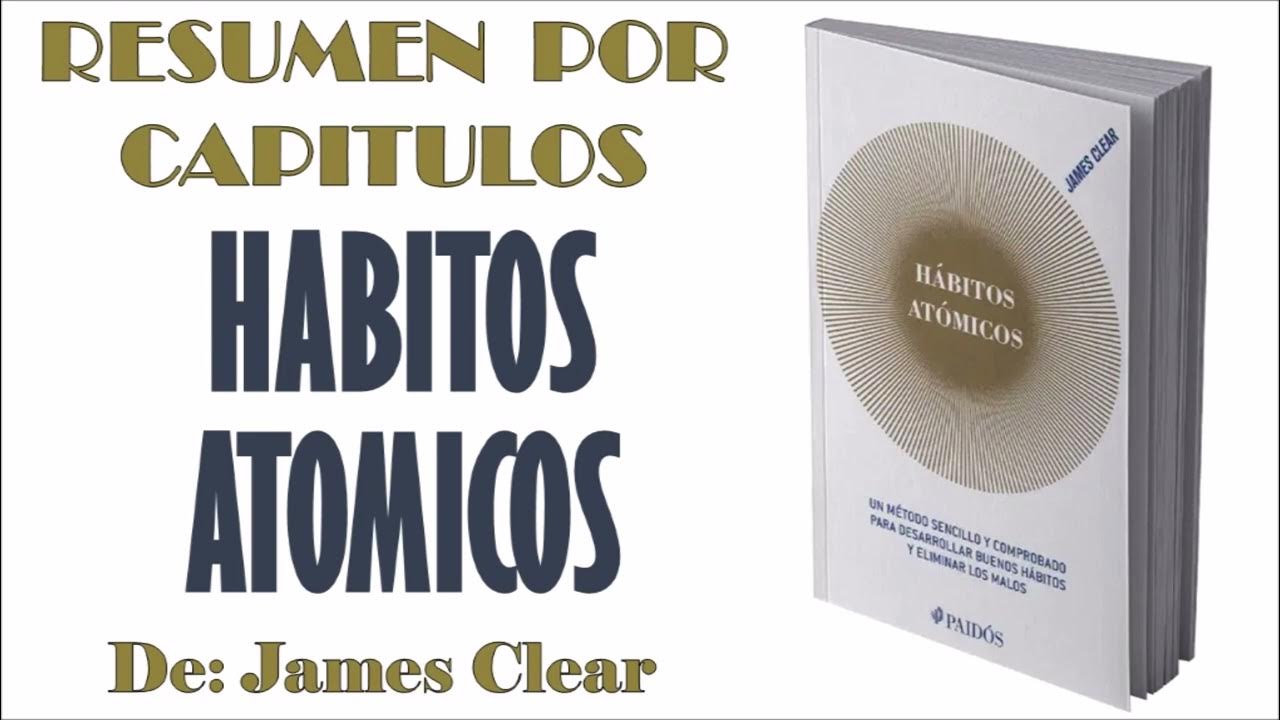 Resumen de Hábitos atómicos - Por capítulos