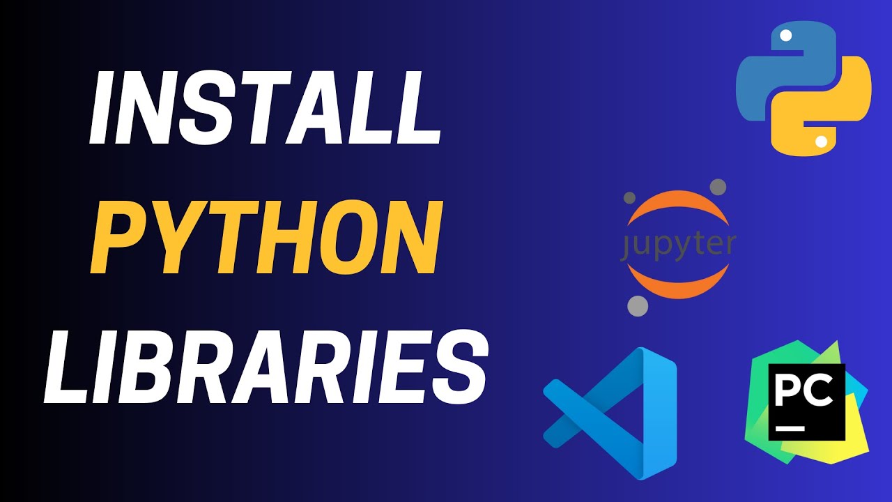 How to install Python Libraries inPyCharm, Visual Studio Code, jupyter ...
