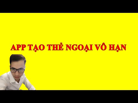 Video App tạo thẻ ngoại vô hạn, đổi thẻ ko mất phí, lấy mã... - youtube