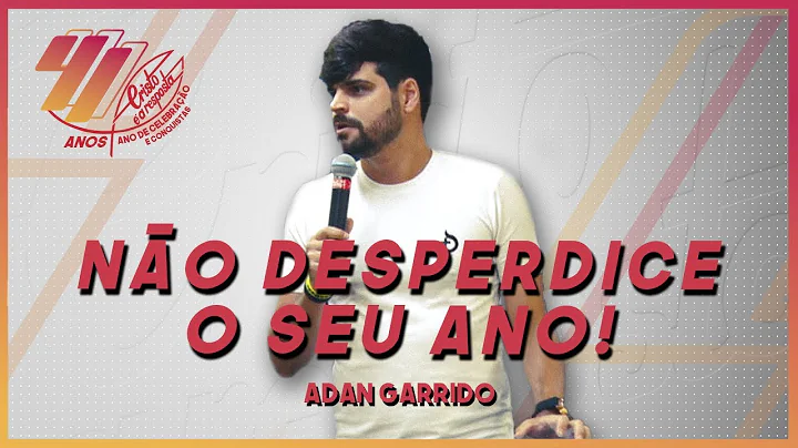 No desperdice o seu ano! - Adan Garrido