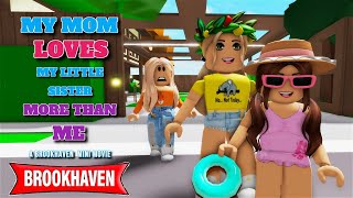 My Mom Love My Little Sister More Than Me...!!! | Brookhaven Movie Roblox | (VOICED)