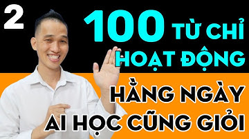 100 Từ chỉ hoạt động hằng ngày thực tế nhất phần 2