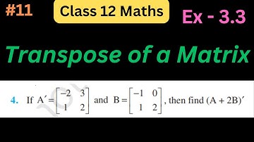 Transpose of a Matrix |  Matrices Class 12 Maths Ch 3 | Class 12 maths chapter 3 & ex 3.3