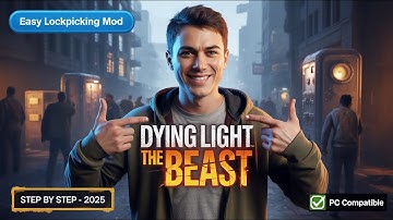 How to Install Easy Lockpicking Mod in Dying Light: The Beast (2025 Tutorial)