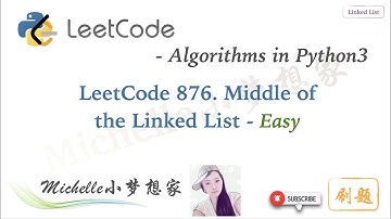 LeetCode in Python 876. Middle of the Linked List | Two Pointers Approach | Convert to Array - M小梦想家
