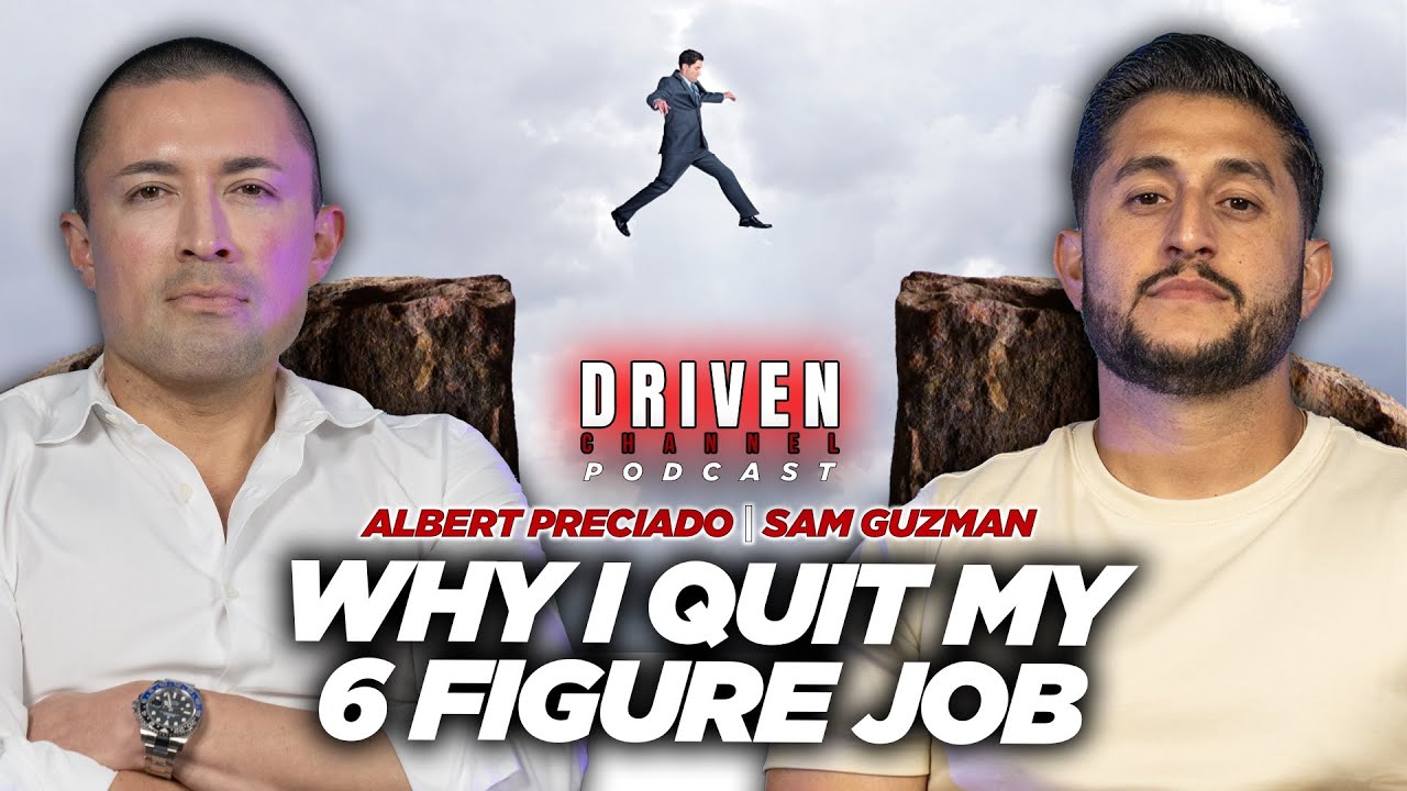 Driven Podcast Sam Guzman Why I Quit My 6 Figure Job YouTube