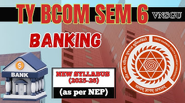 VNSGU | TY BCOM SEM 6 | BANKING SYLLABUS | E-ABHYASU