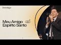 "Meu Amigo Espírito Santo", com Pr. Lucinho | Celebração Domingo 18H | 25-04-2021