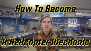 So You Want to Be a Helicopter Mechanic? | How to Start a Career in Rotorcraft Maintenance