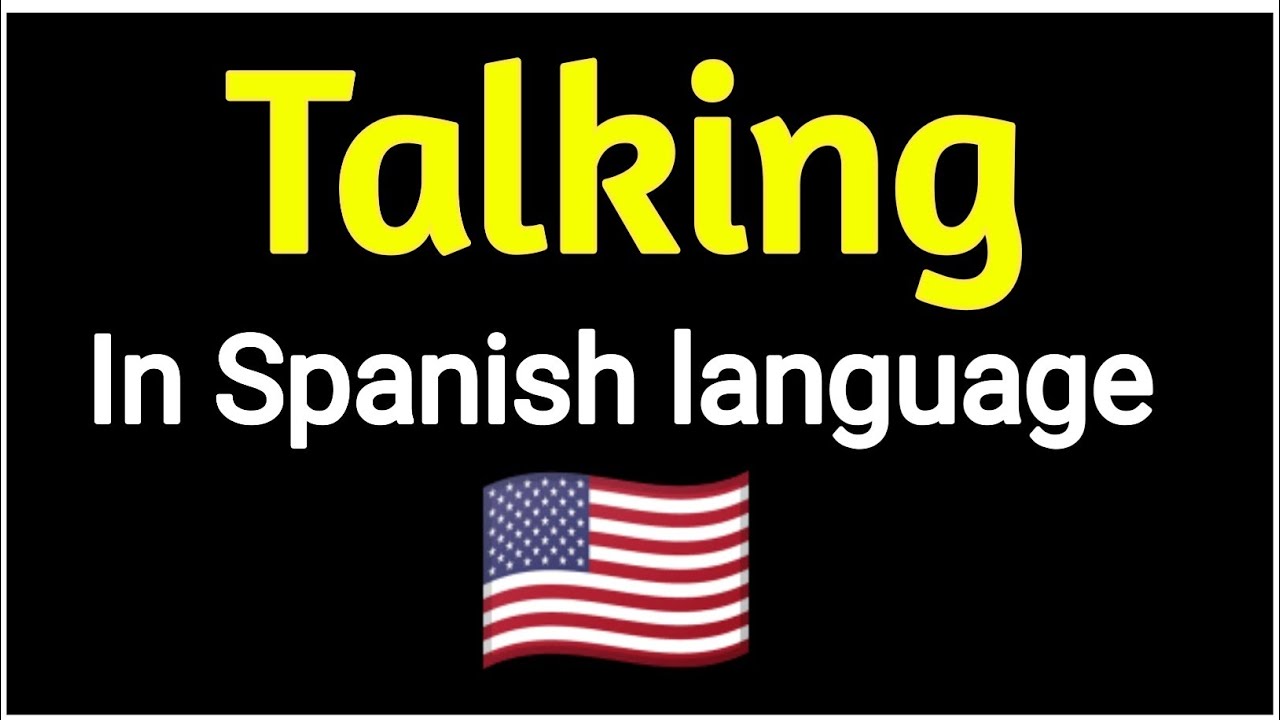Talking In Spanish How To Say