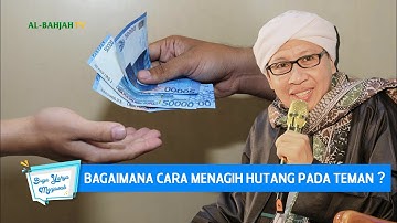 Bagaimana Cara Menagih Hutang pada Teman ? - Buya Yahya Menjawab