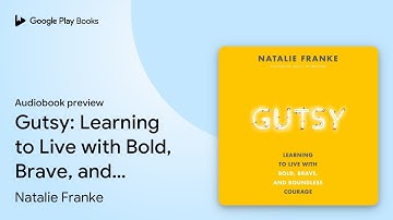 Gutsy: Learning to Live with Bold, Brave, and… by Natalie Franke · Audiobook preview