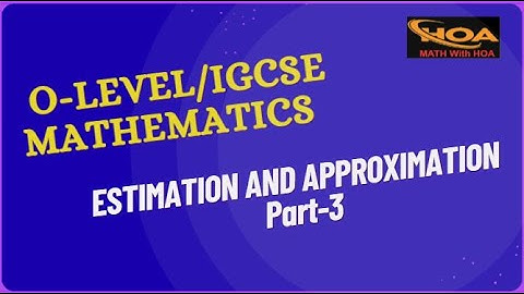 Estimation & Approximation Made Easy | Part-3 | O Level & IGCSE Mathematics Exam Preparation
