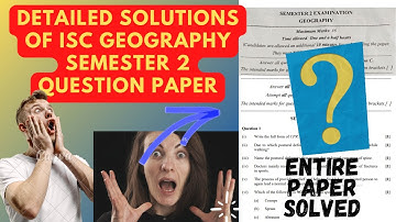 🔴DETAILED SOLUTIONS OF ENTIRE QUESTION PAPER OF ISC GEOGRAPHY SEMESTER 2 |#iscgeographyqspapersolved