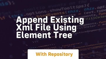 append existing xml file using element tree