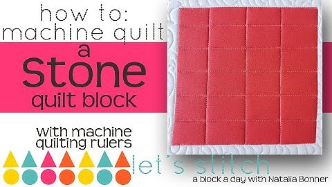 How To: Machine Quilt a  Stone Quilt Block-With Natalia Bonner-Lets Stitch a Block a Day- Day 120