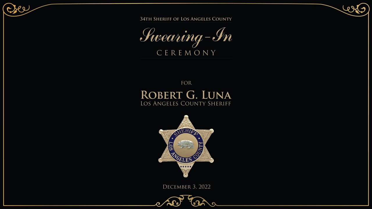Swearing in Ceremony for Robert G. Luna, the 34th Sheriff of Los ...