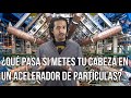 ¿Qué pasa si metes tu cabeza en un acelerador de partículas? - Hey Arnoldo