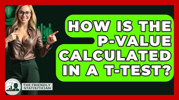 How Is The P-value Calculated In A T-test? - The Friendly Statistician